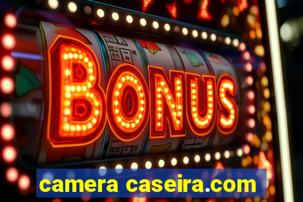 camera caseira.com